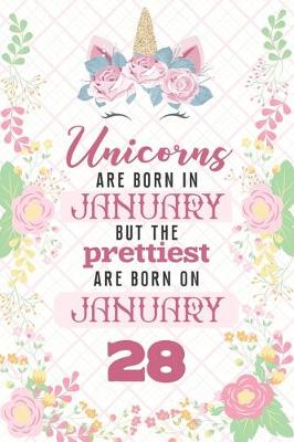 Book cover for Unicorns Are Born In January But The Prettiest Are Born On January 28