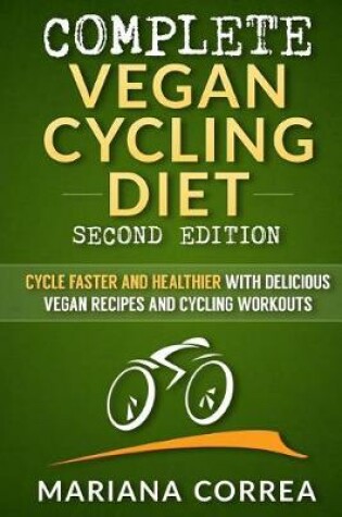 Cover of COMPLETE VEGAN CYCLING DIET SECOND EDiTION