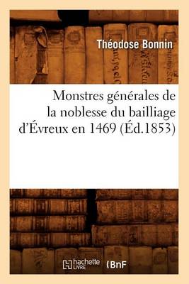 Book cover for Monstres Generales de la Noblesse Du Bailliage d'Evreux En 1469 (Ed.1853)