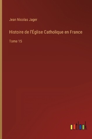 Cover of Histoire de l'Église Catholique en France