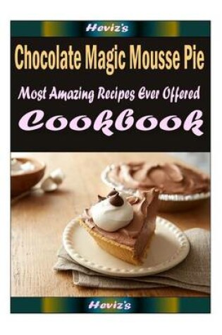 Cover of Chocolate Magic Mousse Pie