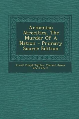 Cover of Armenian Atrocities, the Murder of a Nation - Primary Source Edition