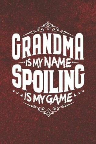 Cover of Grandma Is My Name Spoiling Is My Game