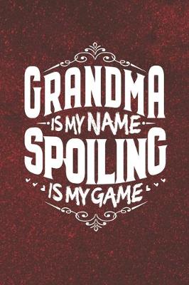 Book cover for Grandma Is My Name Spoiling Is My Game