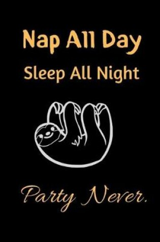 Cover of Nap all day Sleep all night Party Never