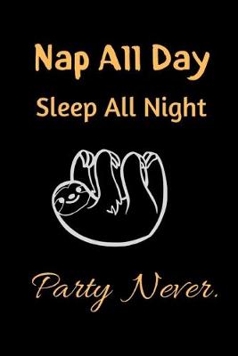 Cover of Nap all day Sleep all night Party Never