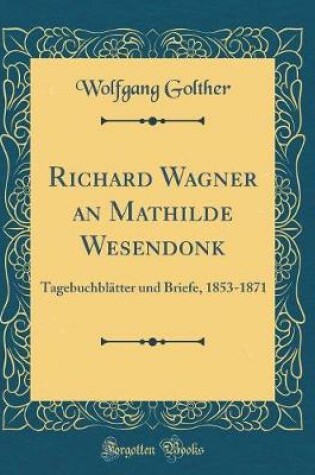 Cover of Richard Wagner an Mathilde Wesendonk