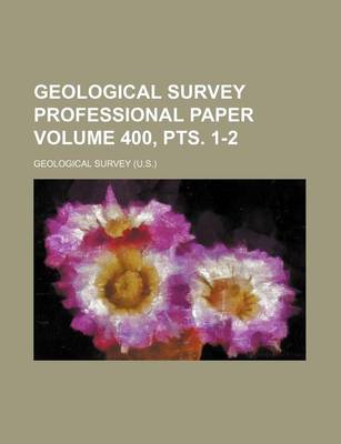 Book cover for Geological Survey Professional Paper Volume 400, Pts. 1-2