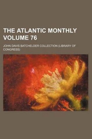 Cover of The Atlantic Monthly Volume 76