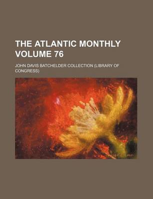 Book cover for The Atlantic Monthly Volume 76