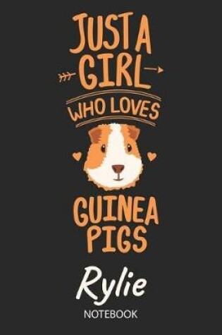 Cover of Just A Girl Who Loves Guinea Pigs - Rylie - Notebook