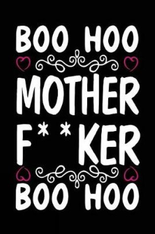 Cover of Boo Hoo Mother F**cker Boo Hoo