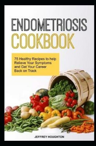 Cover of Endometriosis Cookbook