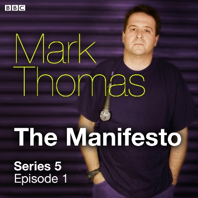 Book cover for Mark Thomas  The Manifesto  Series 5  Episode 1