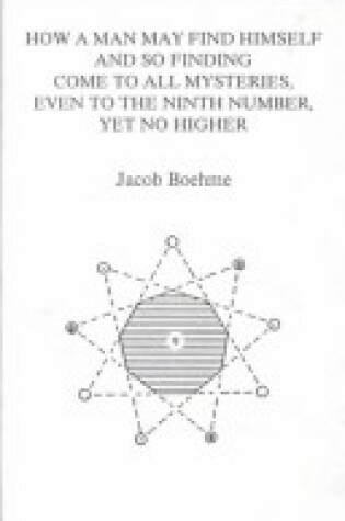 Cover of How a Man May Find Himself and So Finding Come to All Mysteries, Even to the Ninth Number, Yet No Higher