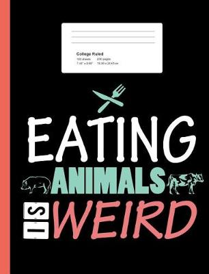 Book cover for Eating Animals Is Weird College Ruled