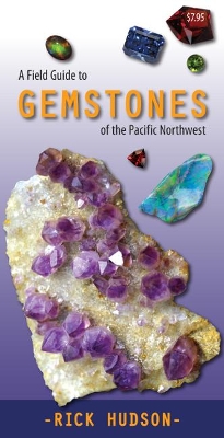 Book cover for A Field Guide to Gemstones of the Pacific Northwest