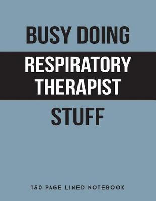 Book cover for Busy Doing Respiratory Therapist Stuff