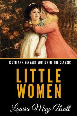 Book cover for Little Women (150th Anniversary Edition of the Classic)