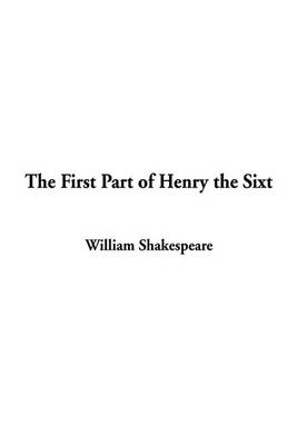 Book cover for The First Part of Henry the Sixt