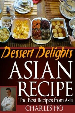 Cover of ASIAN RECIPE >dessert delights