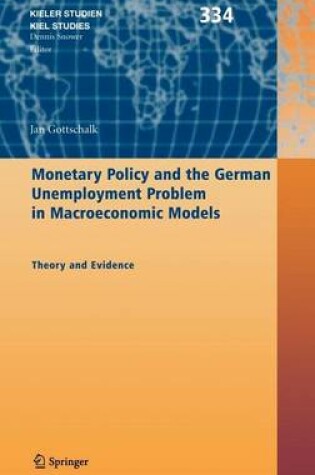 Cover of Monetary Policy and the German Unemployment Problem in Macroeconomic Models: Theory and Evidence
