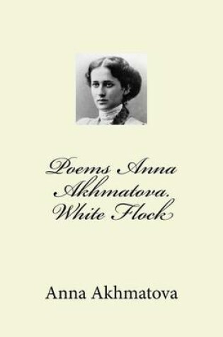 Cover of Poems Anna Akhmatova. White Flock