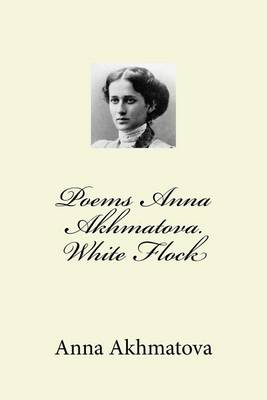 Book cover for Poems Anna Akhmatova. White Flock