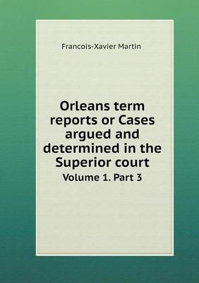 Book cover for Orleans Term Reports or Cases Argued and Determined in the Superior Court Volume 1. Part 3