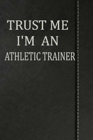 Cover of Trust Me I'm an Athletic Trainer