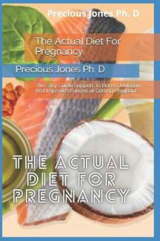 Cover of The Actual Diet For Pregnancy