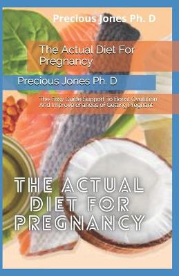 Book cover for The Actual Diet For Pregnancy