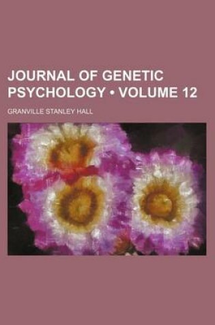 Cover of Journal of Genetic Psychology (Volume 12)