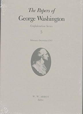 Cover of The Papers of George Washington  Confederation Series, v.5;Confederation Series, v.5