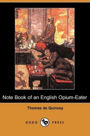 Cover of Note Book of an English Opium-Eater (Dodo Press)