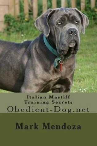 Cover of Italian Mastiff Training Secrets