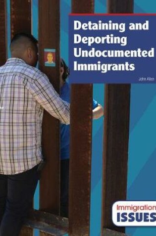 Cover of Detaining and Deporting Undocumented Immigrants