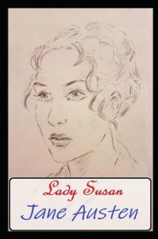 Cover of Lady Susan Annotated and Illustrated Book