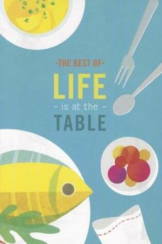 Cover of The Best of Life Is at the Table