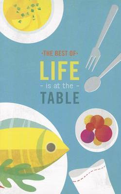 Book cover for The Best of Life Is at the Table