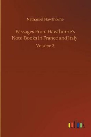 Cover of Passages From Hawthorne's Note-Books in France and Italy