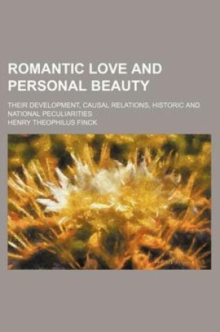 Cover of Romantic Love and Personal Beauty (Volume 1); Their Development, Causal Relations, Historic and National Peculiarities