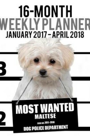 Cover of 2017-2018 Weekly Planner - Most Wanted Maltese