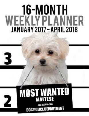 Cover of 2017-2018 Weekly Planner - Most Wanted Maltese