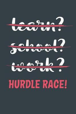 Book cover for Learn? School? Work? Hurdle Race!