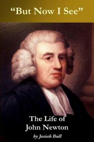 Cover of "But now I see" -- The Life of John Newton