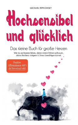 Cover of Hochsensibel und glucklich! Das kleine Buch fur grosse Herzen