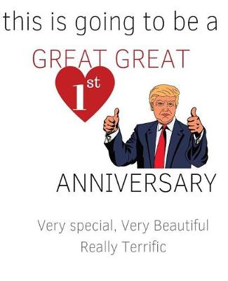 Book cover for This is Going To Be a GREAT GREAT 1st Anniversary. Very Special, Very Beautiful,