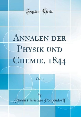 Book cover for Annalen der Physik und Chemie, 1844, Vol. 1 (Classic Reprint)