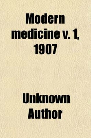 Cover of Modern Medicine (Volume 1; V. 1907)